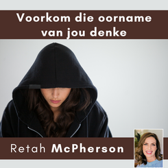 Retah McPherson's Afrikaans MP3 teaching, "Voorkom die oorname van jou denke." This is an Afrikaans MP3 teaching. This product you will download directly after purchase. No CD will be shipped to you.