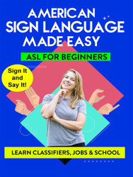 American Sign Language Made Easy - ASL for Beginners - Classifiers, Jobs, and School