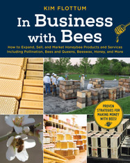 In Business with Bees - By: Kim Flottum 