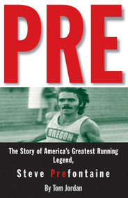 Pre (The Story of America's Greatest Running Legend, Steve Prefontaine) by Tom Jordan, 9780875964577