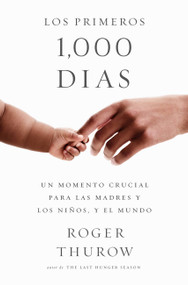 Los primeros 1000 dias (A Crucial Time for Mothers and Children -- And the World) (Spanish Edition) by Roger Thurow, 9781541730281