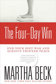 The Four-Day Win (End Your Diet War and Achieve Thinner Peace) by Martha Beck, 9781594868122