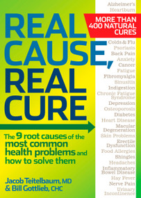 Real Cause, Real Cure (The 9 root causes of the most common health problems and how to solve them) by Jacob Teitelbaum M.D., Bill Gottlieb, 9781605292021