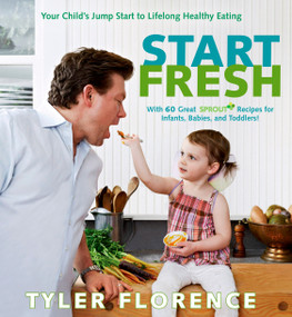 Start Fresh (Your Child's Jump Start to Lifelong Healthy Eating: A Cookbook) by Tyler Florence, 9781609611941