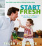 Start Fresh (Your Child's Jump Start to Lifelong Healthy Eating: A Cookbook) by Tyler Florence, 9781609611941