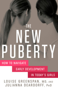 The New Puberty (How to Navigate Early Development in Today's Girls) by Louise Greenspan, Julianna Deardorff, Ph.D., 9781623363420