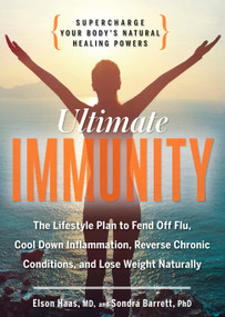 Ultimate Immunity (Supercharge Your Body's Natural Healing Powers) by Elson Haas, Sondra Barrett, 9781623363901
