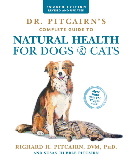 Dr. Pitcairn's Complete Guide to Natural Health for Dogs & Cats (4th Edition) by Richard H. Pitcairn, Susan Hubble Pitcairn, 9781623367558