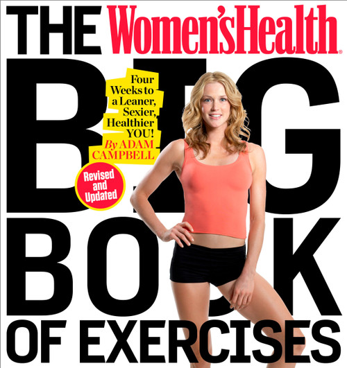 The Women's Health Big Book of Exercises (Four Weeks to a Leaner, Sexier, Healthier You!) by Adam Campbell, Editors of Women's Health Maga, 9781623368432