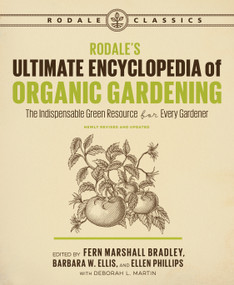 Rodale's Ultimate Encyclopedia of Organic Gardening (The Indispensable Green Resource for Every Gardener) by Deborah L. Martin, Fern Marshall Bradley, Barbara W. Ellis, Ellen Phillips, 9781635650983