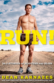 Run! 26.2 Stories of Blisters and Bliss by Dean Karnazes, 9781609613815