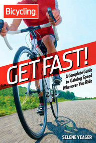 Get Fast! (A Complete Guide to Gaining Speed Wherever You Ride) by Selene Yeager, 9781609618315