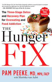 The Hunger Fix (The Three-Stage Detox and Recovery Plan for Overeating and Food Addiction) by Pamela Peeke, Mariska van Aalst, 9781623361587