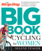 The Bicycling Big Book of Cycling for Women (Everything You Need to Know for Whatever, Whenever, and Wherever You Ride) by Selene Yeager, Editors of Bicycling Magazine, 9781623364861
