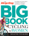 The Bicycling Big Book of Cycling for Women (Everything You Need to Know for Whatever, Whenever, and Wherever You Ride) by Selene Yeager, Editors of Bicycling Magazine, 9781623364861