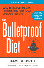 The Bulletproof Diet (Lose Up to a Pound a Day, Reclaim Energy and Focus, Upgrade Your Life) - 9781623368388 by Dave Asprey, J. J. Virgin, 9781623368388
