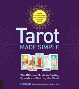 Tarot Made Simple (The Ultimate Guide to Casting Spreads and Reading the Cards) by Liz Dean, 9781592338450