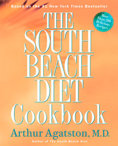 The South Beach Diet Cookbook (More than 200 Delicious Recipies That Fit the Nation's Top Diet) by Arthur Agatston, 9781579549572