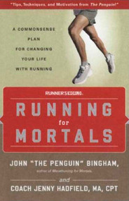 Running for Mortals (A Commonsense Plan for Changing Your Life With Running) by John Bingham, Jenny Hadfield, 9781594863257