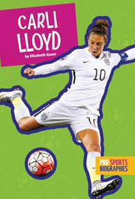 Pro Sports Biographies: Carli Lloyd by Elizabeth Raum, 9781681521633