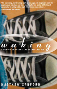 Waking (A Memoir of Trauma and Transcendence) by Matthew Sanford, 9781594868450