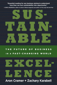 Sustainable Excellence (The Future of Business in a Fast-Changing World) by Aron Cramer, Zachary Karabell, 9781609611804