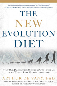 The New Evolution Diet (What Our Paleolithic Ancestors Can Teach Us about Weight Loss, Fitness, and Aging) by Arthur De Vany, Nassim Nicholas Taleb, 9781609613761