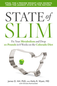 State of Slim (Fix Your Metabolism and Drop 20 Pounds in 8 Weeks on the Colorado Diet) - 9781609614911 by James O. Hill, Holly R. Wyatt, M.D., Christie Aschwanden, 9781609614911