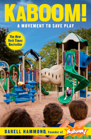 KaBOOM! (A Movement to Save Play) by Darell Hammond, Stuart L. Brown, M.D., 9781609619244