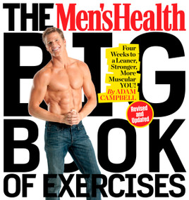 The Men's Health Big Book of Exercises (Four Weeks to a Leaner, Stronger, More Muscular You!) by Adam Campbell, Editors of Men's Health Magazi, 9781623368418