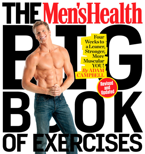 The Men's Health Big Book of Exercises (Four Weeks to a Leaner, Stronger, More Muscular You!) by Adam Campbell, Editors of Men's Health Magazi, 9781623368418