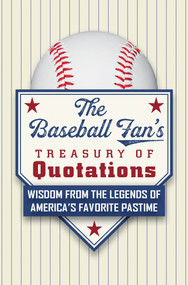 The Baseball Fan's Treasury of Quotations (Wisdom from the Legends of America's Favorite Pastime) by Hatherleigh, 9781578267507