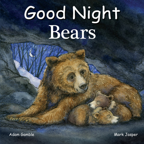Good Night Bears by Adam Gamble, Mark Jasper, Katherine Blackmore, 9781602195158