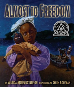 Almost to Freedom by Vaunda Micheaux Nelson, Colin Bootman, 9781575053424