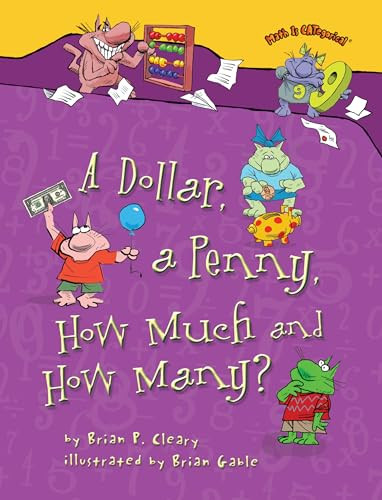 A Dollar, a Penny, How Much and How Many? by Brian P. Cleary, Brian Gable, 9781467726290
