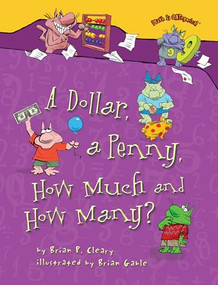 A Dollar, a Penny, How Much and How Many? by Brian P. Cleary, Brian Gable, 9781467726290