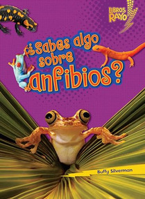 ¿Sabes algo sobre anfibios? (Do You Know about Amphibians?) (Spanish Edition) by Buffy Silverman, 9780761393634