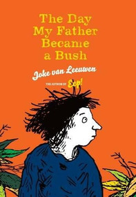 The Day My Father Became a Bush by Joke Van Leeuwen, Joke Van Leeuwen, 9781877579486