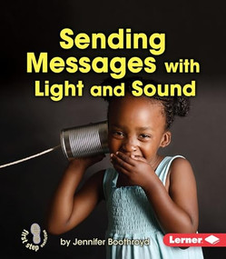 Sending Messages with Light and Sound by Jennifer Boothroyd, 9781467745048