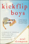 Kickflip Boys (A Memoir of Freedom, Rebellion, and the Chaos of Fatherhood) by Neal Thompson, 9780062394347