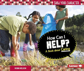 How Can I Help? (A Book about Caring) by Robin Nelson, 9781467723909