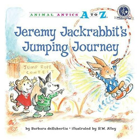 Jeremy Jackrabbit's Jumping Journey by Barbara deRubertis, R.W. Alley, 9781575653211