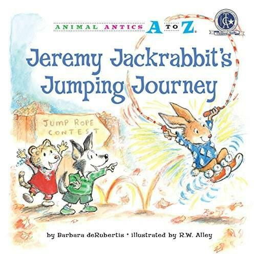 Jeremy Jackrabbit's Jumping Journey by Barbara deRubertis, R.W. Alley, 9781575653211