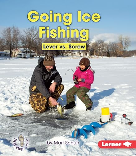 Going Ice Fishing (Lever vs. Screw) by Mari Schuh, 9781467783002