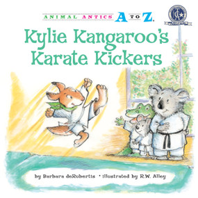 Kylie Kangaroo's Karate Kickers by Barbara deRubertis, R. W. Alley, 9781575653235