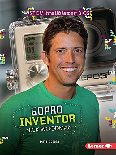 GoPro Inventor Nick Woodman by Matt Doeden, 9781467761178