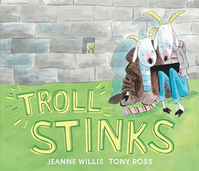Troll Stinks by Jeanne Willis, Tony Ross, 9781512439489