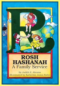 Rosh Hashanah: A Family Service by Judy Abrams, Katherine Janus Kahn, 9780929371160