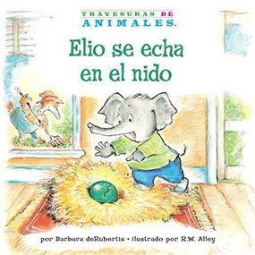 Elio se echa en el nido (Eddie Elephant's Exciting Egg-Sitting) by Barbara deRubertis, R.W. Alley, 9781575659107