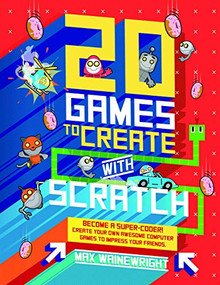 20 Games to Create with Scratch by Max Wainewright, 9781682970843